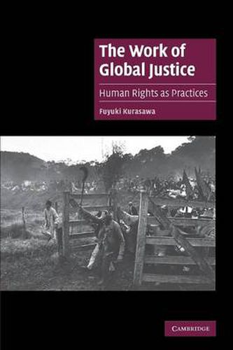 Cover image for The Work of Global Justice: Human Rights as Practices