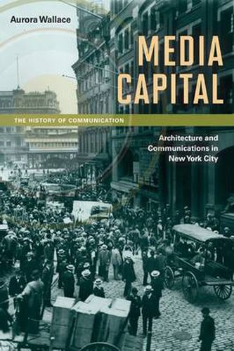 Cover image for Media Capital: Architecture and Communications in New York City