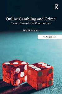 Cover image for Online Gambling and Crime: Causes, Controls and Controversies