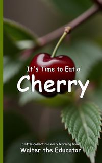 Cover image for It's Time to Eat a Cherry