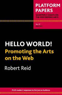 Cover image for Platform Papers 27: Hello World! Promoting the Arts on the Web: Promoting the Arts on the Web