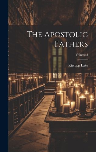 Cover image for The Apostolic Fathers; Volume 2