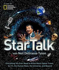 Cover image for StarTalk: Everything You Want to Know About Space Travel, Sci-Fi, the Human Race, the Universe and Beyond