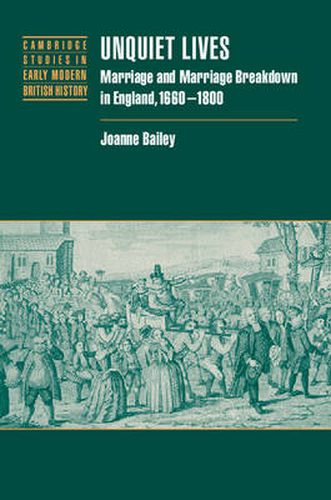 Cover image for Unquiet Lives: Marriage and Marriage Breakdown in England, 1660-1800