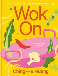 Cover image for Wok On: Deliciously balanced Asian meals in 30 minutes or less