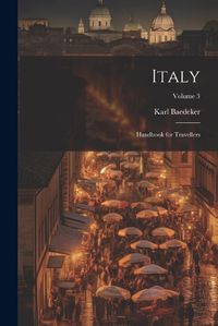 Cover image for Italy; Handbook for Travellers; Volume 3