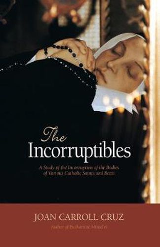 Cover image for The Incorruptibles: A Study of the Incorruption of the Bodies of Various Saints and Beati