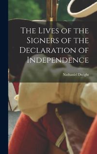 Cover image for The Lives of the Signers of the Declaration of Independence