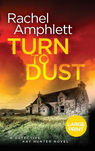 Cover image for Turn to Dust: A Detective Kay Hunter murder mystery