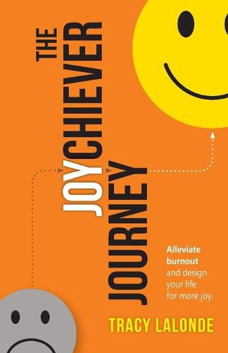 Cover image for The Joychiever Journey: Alleviate burnout and design your life for more joy.