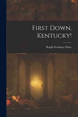 Cover image for First Down, Kentucky!