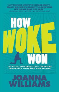 Cover image for How Woke Won: The Elitist Movement That Threatens Democracy, Tolerance and Reason