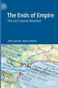 Cover image for The Ends of Empire: The Last Colonies Revisited