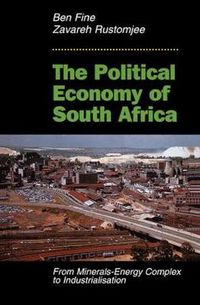 Cover image for The Political Economy Of South Africa: From Minerals-energy Complex To Industrialisation