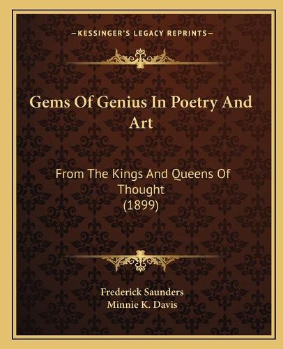 Cover image for Gems of Genius in Poetry and Art: From the Kings and Queens of Thought (1899)