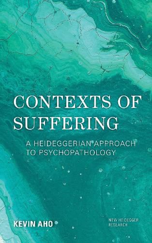 Cover image for Contexts of Suffering: A Heideggerian Approach to Psychopathology