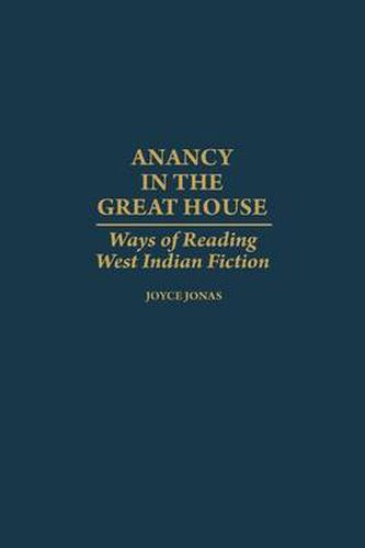 Cover image for Anancy in the Great House: Ways of Reading West Indian Fiction