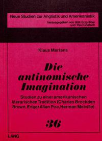 Cover image for Die Antinomische Imagination: Studien Zu Einer Amerikanischen Literarischen Tradition (Charles Brockden Brown, Edgar Allan Poe, Herman Melville)