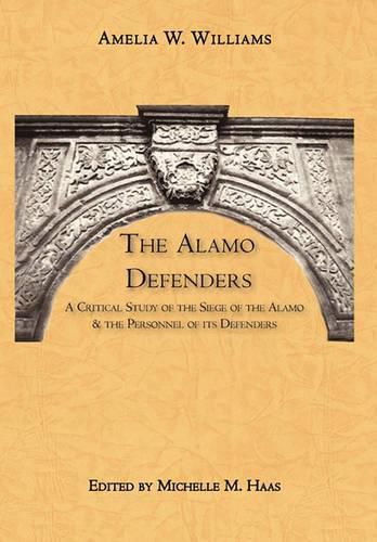 Cover image for The Alamo Defenders: A Critical Study of the Siege of the Alamo and the Personnel of Its Defenders