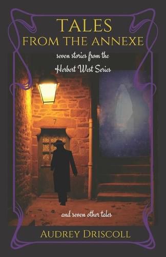 Cover image for Tales from the Annexe: seven stories from the Herbert West Series and seven other tales