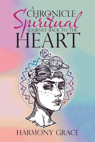 Cover image for A Chronicle Spiritual Journey Back to the Heart