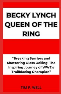 Cover image for Becky Lynch Queen of the Ring