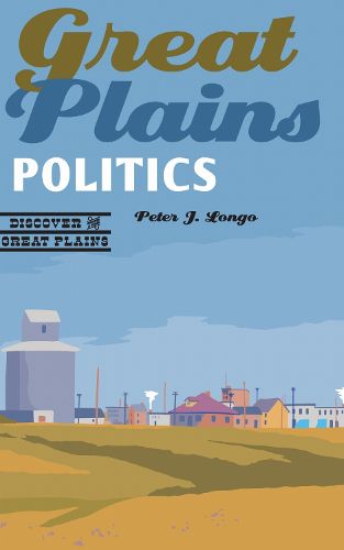 Cover image for Great Plains Politics
