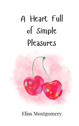 Cover image for A Heart Full of Simple Pleasures