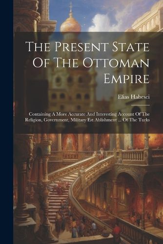 Cover image for The Present State Of The Ottoman Empire