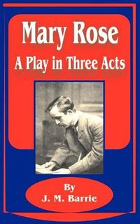 Cover image for Mary Rose: A Play in Three Acts