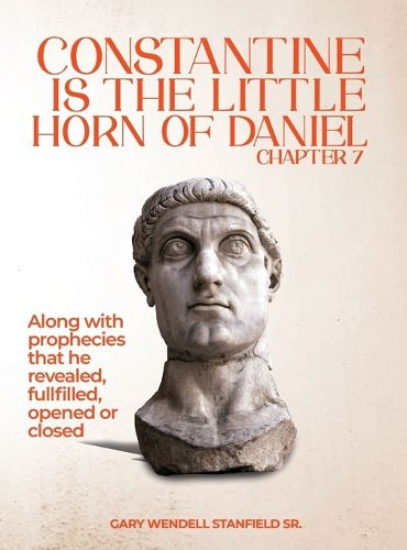 Cover image for Constantine Is the Little Horn of Daniel Chapter 7