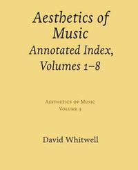 Cover image for Aesthetics of Music: Annotated Index, Volumes 1-8