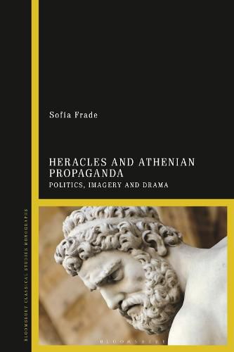 Cover image for Heracles and Athenian Propaganda: Politics, Imagery and Drama