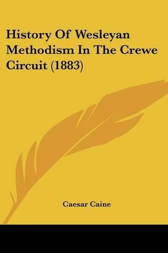 Cover image for History of Wesleyan Methodism in the Crewe Circuit (1883)