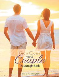 Cover image for Grow Closer As a Couple: The Activity Book