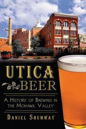 Cover image for Utica Beer: A History of Brewing in the Mohawk Valley