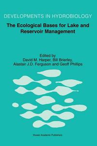 Cover image for The Ecological Bases for Lake and Reservoir Management: Proceedings of the Ecological Bases for Management of Lakes and Reservoirs Symposium, held 19-22 March 1996, Leicester, United Kingdom