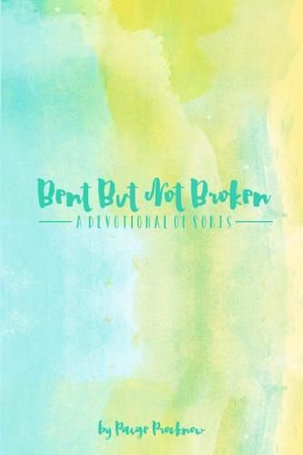 Cover image for Bent But Not Broken: A devotional of sorts