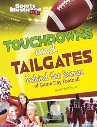 Cover image for Touchdowns and Tailgates: Behind the Scenes of Game Day Football