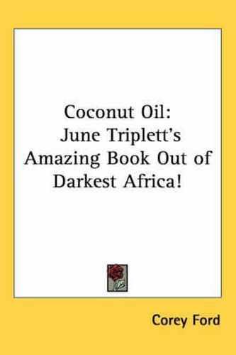 Cover image for Coconut Oil: June Triplett's Amazing Book Out of Darkest Africa!