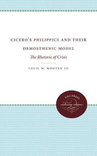 Cover image for Cicero's Philippics and Their Demosthenic Model: The Rhetoric of Crisis