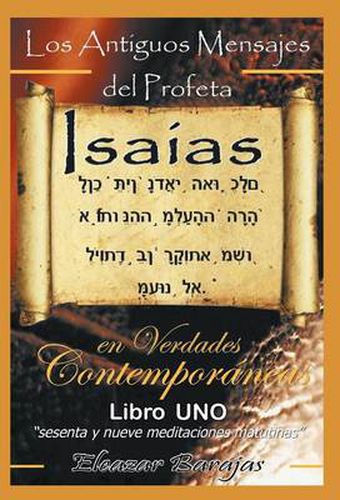 Cover image for Los Antiguos Mensajes del Profeta Isaias En Verdades Contemporaneas: Sesenta y Nueve Meditaciones Matutinas
