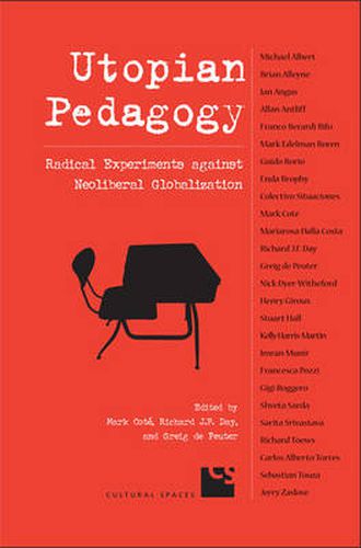 Utopian Pedagogy: Radical Experiments Against Neoliberal Globalization