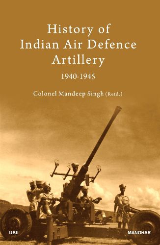 Cover image for History of Indian Air Defence Artillery 1940-1945