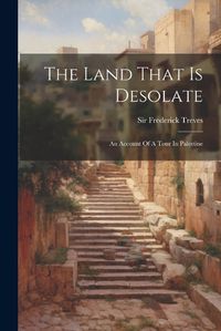 Cover image for The Land That Is Desolate