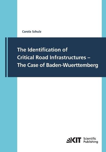 Cover image for The Identification of Critical Road Infrastructures - The Case of Baden-Wuerttemberg