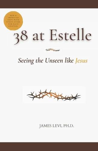 38 at Estelle: Seeing the Unseen like Jesus