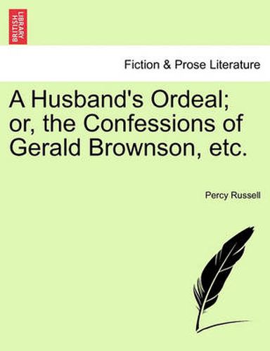 Cover image for A Husband's Ordeal; Or, the Confessions of Gerald Brownson, Etc.