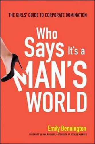 Cover image for Who Says It's a Man's World: The Girls Guide to Corporate Domination