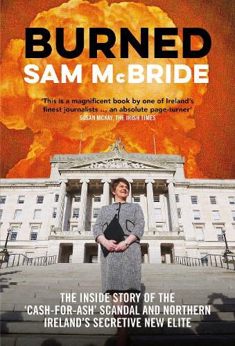 Cover image for Burned: The Inside Story of the 'Cash-for-Ash' Scandal and Northern Ireland's Secretive New Elite